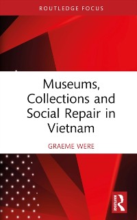 Cover Museums, Collections and Social Repair in Vietnam