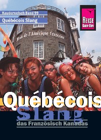 Cover Reise Know-How Kauderwelsch Québécois Slang - das Französisch Kanadas: Kauderwelsch-Sprachführer Band 99