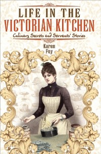 Cover Life in the Victorian Kitchen