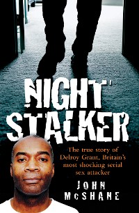 Cover The Night Stalker - The True Story of Delroy Grant, Britain's Most Shocking Serial Sex Attacker