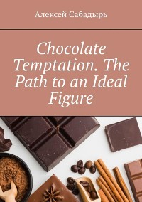 Cover Chocolate temptation. The path to an ideal figure