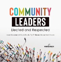 Cover Community Leaders: Elected and Respected | Local Government Book Grade 3 | Children's Government Books