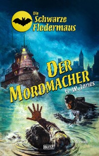 Cover Die schwarze Fledermaus 51: Der Mordmacher