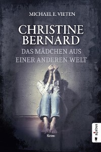 Cover Christine Bernard. Das Mädchen aus einer anderen Welt