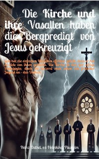 Cover Die Kirche und ihre Vasallen haben die Bergpredigt von Jesus gekreuzigt