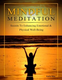 Cover Mindful Meditation - Secrets to Enhancing Emotional & Physical Well-Being