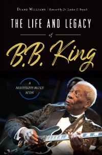 Cover Life and Legacy of B. B. King
