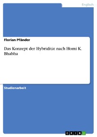 Cover Das Konzept der Hybridität nach Homi K. Bhabha