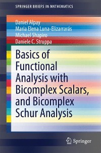 Cover Basics of Functional Analysis with Bicomplex Scalars, and Bicomplex Schur Analysis