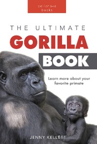 Cover Gorillas The Ultimate Gorilla Book