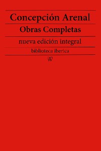 Cover Concepción Arenal: Obras completas (nueva edición integral)