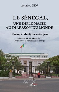 Cover Le Senegal, une diplomatie au diapason du monde