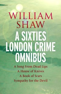 Cover William Shaw: a sixties London crime omnibus