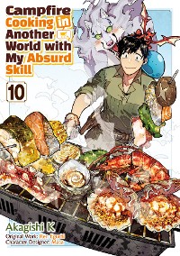 Cover Campfire Cooking in Another World with My Absurd Skill (MANGA) Volume 10