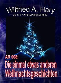 Cover Autorenreihe 008: Die einmal etwas anderen Weihnachtsgeschichten