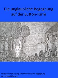 Cover Die unglaubliche Begegnung auf der Sutton-Farm