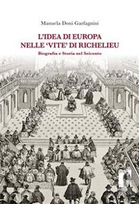 Cover L’idea di Europa nelle ‘Vite’ di Richelieu : biografia e Storia nel Seicento