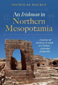 Cover An Irishman in Northern Mesopotamia