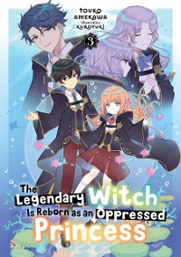 Cover The Legendary Witch Is Reborn as an Oppressed Princess: Volume 3