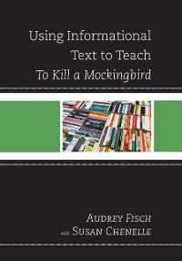 Cover Using Informational Text to Teach To Kill A Mockingbird