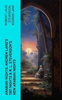 Cover ARABIAN NIGHTS: Andrew Lang's 1001 Nights & R. L. Stevenson's New Arabian Nights
