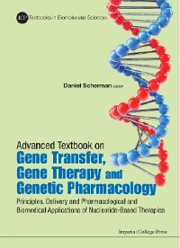 Cover Advanced Textbook On Gene Transfer, Gene Therapy And Genetic Pharmacology: Principles, Delivery And Pharmacological And Biomedical Applications Of Nucleotide-based Therapies