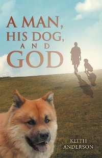 Cover A Man, His Dog, and God