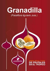 Cover Manual para el cultivo de frutales en el trópico. Granadilla