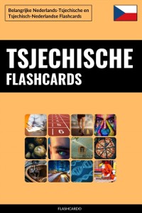 Cover Tsjechische Flashcards: Belangrijke Nederlands-Tsjechische en Tsjechisch-Nederlandse Flashcards