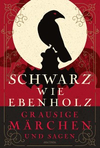 Cover Schwarz wie Ebenholz. Grausige Märchen und Sagen