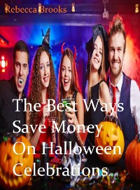 Cover The Best Ways to Save Money On Halloween Celebrations