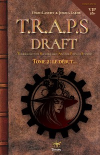 Cover Le draft de T.R.A.P.S. (version VIP) - Tome 2