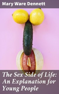 Cover The Sex Side of Life: An Explanation for Young People
