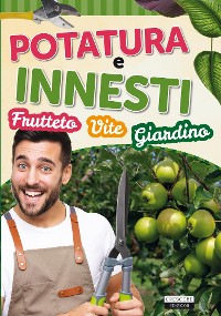 Cover Potatura e innesti (frutteto, vite, giardino)