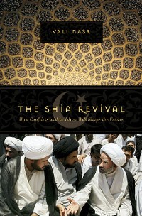 Cover The Shia Revival: How Conflicts within Islam Will Shape the Future
