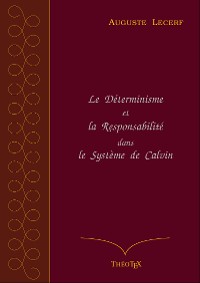 Cover Le Déterminisme et la Responsabilité dans le Système de Calvin
