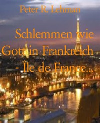 Cover Schlemmen wie Gott in Frankreich - Île de France...