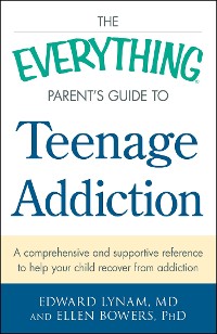Cover Everything Parent's Guide to Teenage Addiction