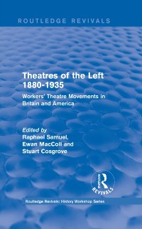 Cover Routledge Revivals: Theatres of the Left 1880-1935 (1985)