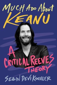 Cover Much Ado About Keanu