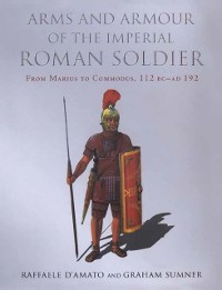 Cover Arms and Armour of the Imperial Roman Soldier
