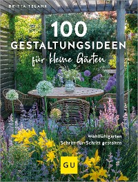 Cover 100 Gestaltungsideen für kleine Gärten