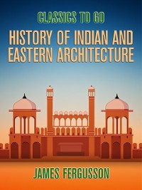 Cover History of Indian and Eastern Architecture