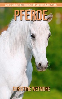 Cover Pferde - Lustige und faszinierende Fakten und Bilder über Pferde