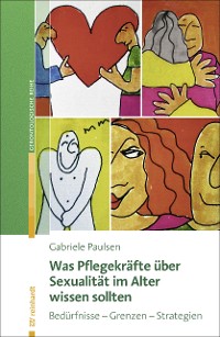 Cover Was Pflegekräfte über Sexualität im Alter wissen sollten