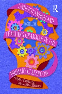 Cover Understanding and Teaching Grammar in the Primary Classroom