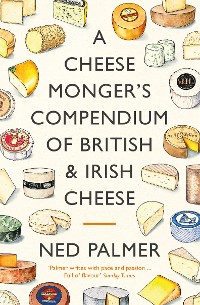 Cover A Cheesemonger's Compendium of British & Irish Cheese