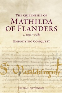 Cover Queenship of Mathilda of Flanders, c. 1031-1083