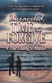 Cover Unraveled, Time to Forgive, A True Ending to Murder