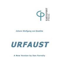 Cover Urfaust, A New Version of Goethe's early "Faust" in Brechtian Mode : A new version of Goethe's Urfaust